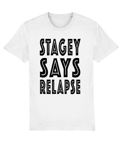 STAGEY SAYS RELAPSE