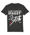 THE CARD-CARRYING STAGEY BITCH TEE (DARK)