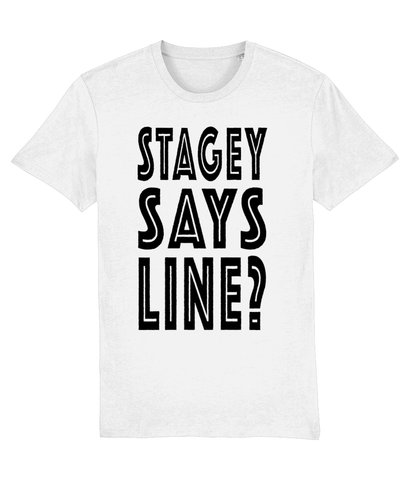 STAGEY SAYS LINE?